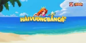 Tổng quan về bắn cá hải vương